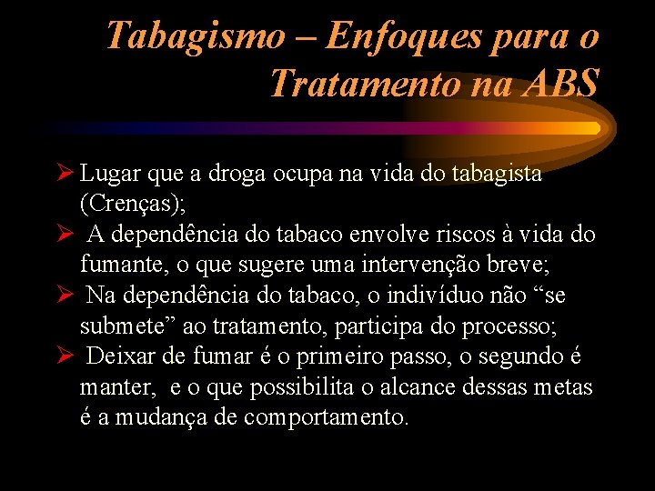 Tabagismo – Enfoques para o Tratamento na ABS Ø Lugar que a droga ocupa
