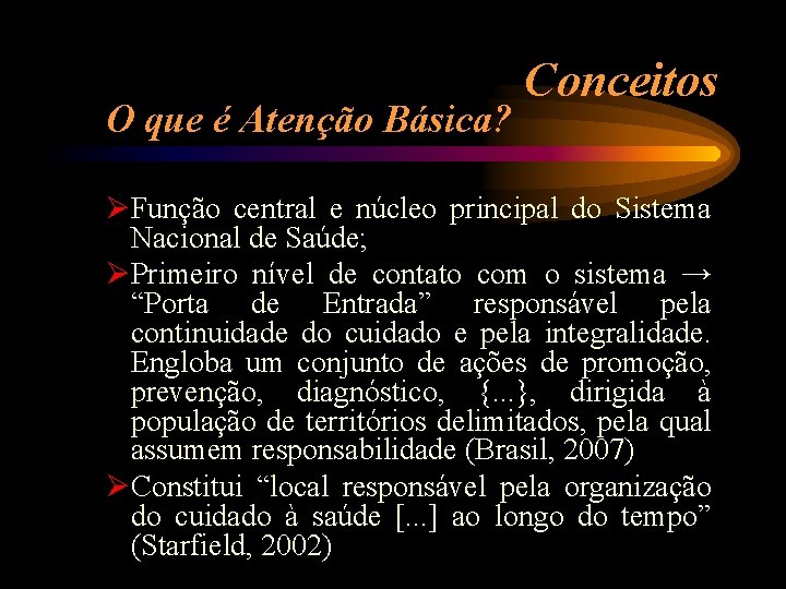 O que é Atenção Básica? Conceitos ØFunção central e núcleo principal do Sistema Nacional
