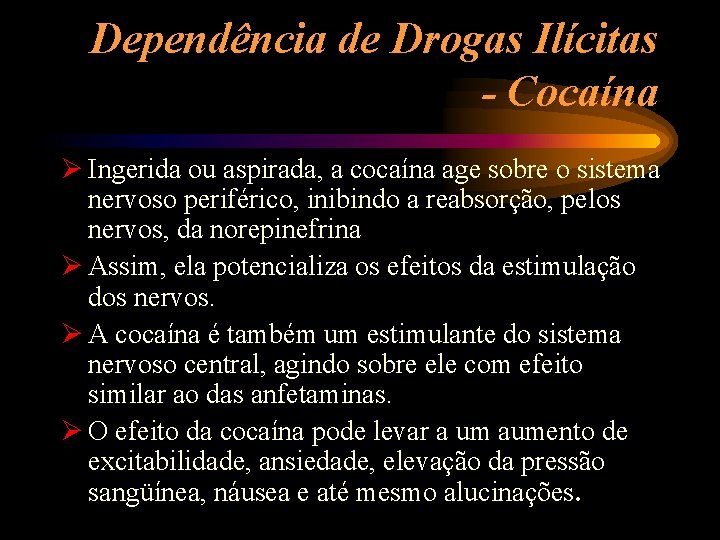 Dependência de Drogas Ilícitas - Cocaína Ø Ingerida ou aspirada, a cocaína age sobre