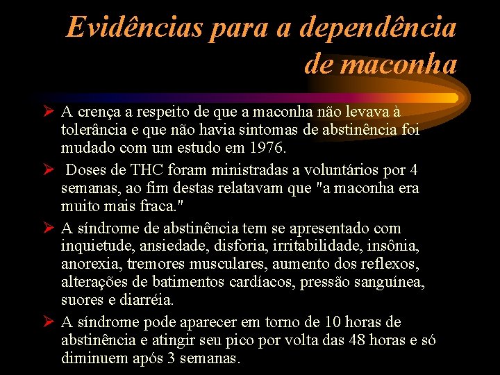 Evidências para a dependência de maconha Ø A crença a respeito de que a