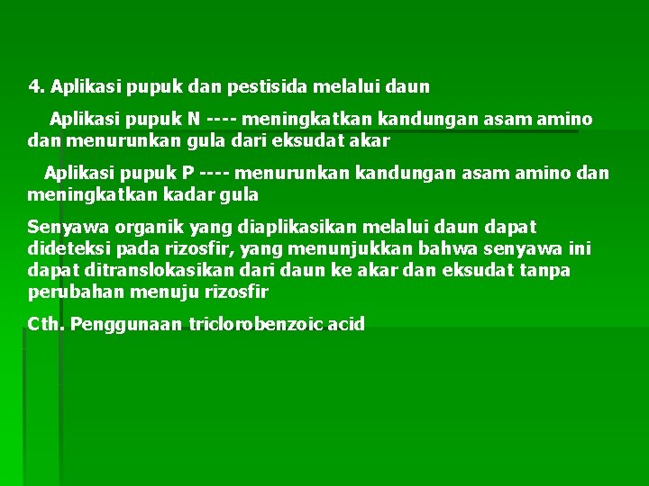 4. Aplikasi pupuk dan pestisida melalui daun Aplikasi pupuk N ---- meningkatkan kandungan asam