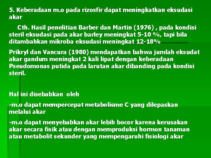 5. Keberadaan m. o pada rizosfir dapat meningkatkan eksudasi akar Cth. Hasil penelitian Barber