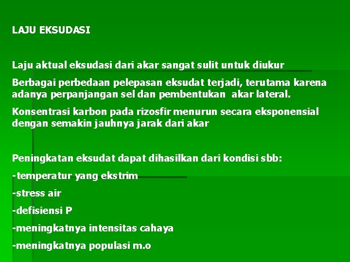 LAJU EKSUDASI Laju aktual eksudasi dari akar sangat sulit untuk diukur Berbagai perbedaan pelepasan