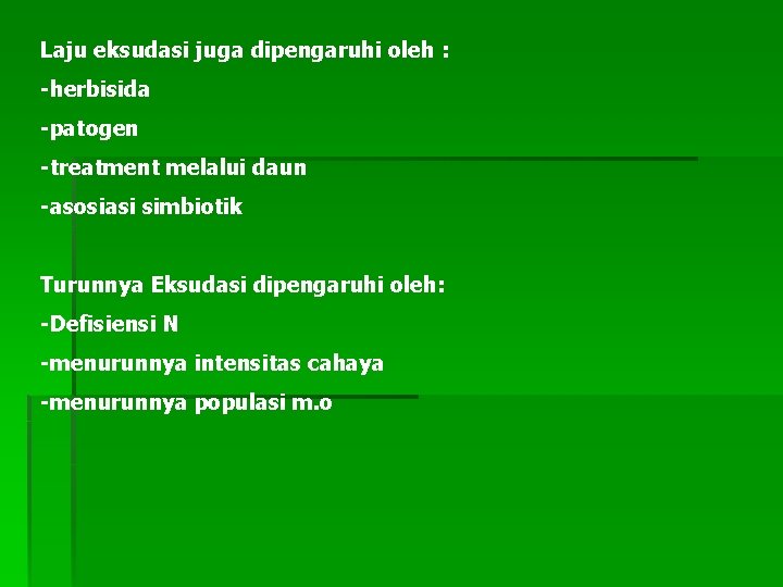 Laju eksudasi juga dipengaruhi oleh : -herbisida -patogen -treatment melalui daun -asosiasi simbiotik Turunnya