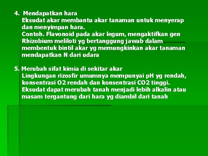 4. Mendapatkan hara Eksudat akar membantu akar tanaman untuk menyerap dan menyimpan hara. Contoh.