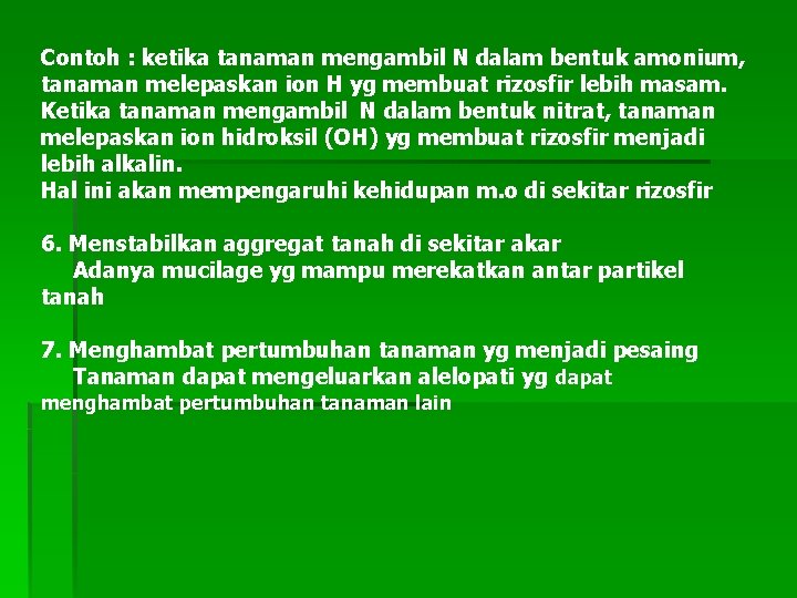 Contoh : ketika tanaman mengambil N dalam bentuk amonium, tanaman melepaskan ion H yg