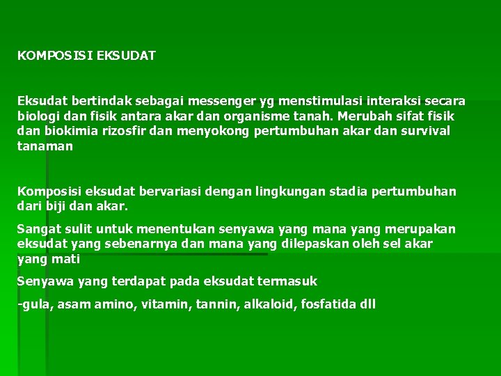 KOMPOSISI EKSUDAT Eksudat bertindak sebagai messenger yg menstimulasi interaksi secara biologi dan fisik antara