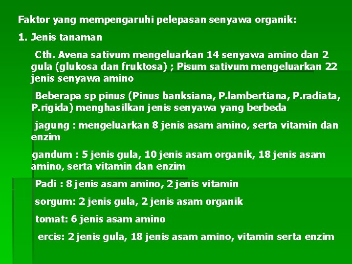 Faktor yang mempengaruhi pelepasan senyawa organik: 1. Jenis tanaman Cth. Avena sativum mengeluarkan 14