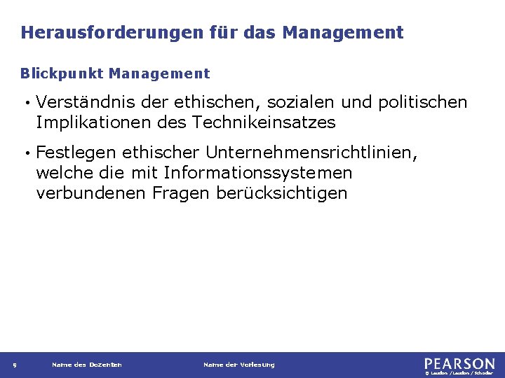 Herausforderungen für das Management Blickpunkt Management 9 • Verständnis der ethischen, sozialen und politischen