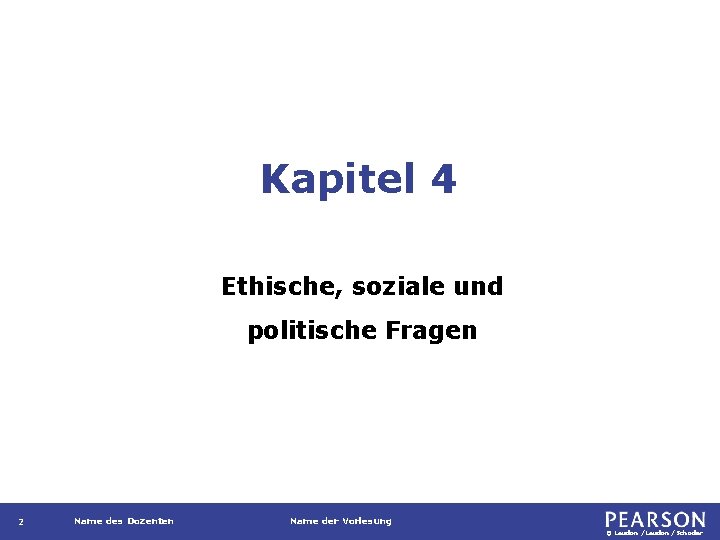 Kapitel 4 Ethische, soziale und politische Fragen 2 Name des Dozenten Name der Vorlesung
