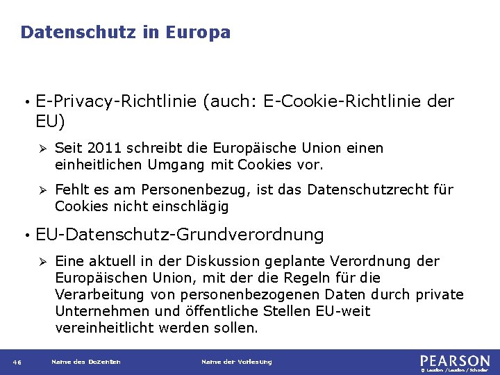 Datenschutz in Europa • • E-Privacy-Richtlinie (auch: E-Cookie-Richtlinie der EU) Ø Seit 2011 schreibt