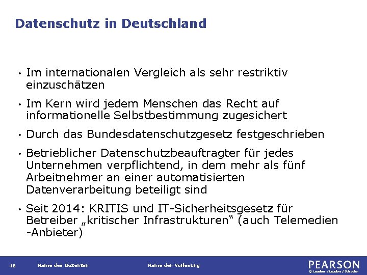 Datenschutz in Deutschland 48 • Im internationalen Vergleich als sehr restriktiv einzuschätzen • Im