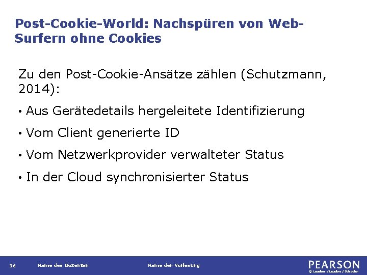 Post-Cookie-World: Nachspüren von Web. Surfern ohne Cookies Zu den Post-Cookie-Ansätze zählen (Schutzmann, 2014): 56
