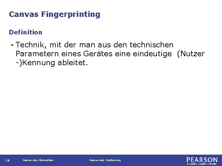 Canvas Fingerprinting Definition • 58 Technik, mit der man aus den technischen Parametern eines