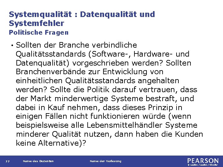 Systemqualität : Datenqualität und Systemfehler Politische Fragen • 77 Sollten der Branche verbindliche Qualitätsstandards