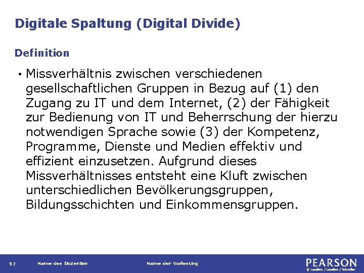 Digitale Spaltung (Digital Divide) Definition • 92 Missverhältnis zwischen verschiedenen gesellschaftlichen Gruppen in Bezug