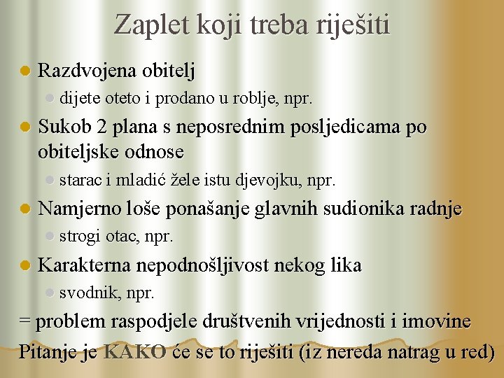 Zaplet koji treba riješiti l Razdvojena obitelj l dijete oteto i prodano u roblje,