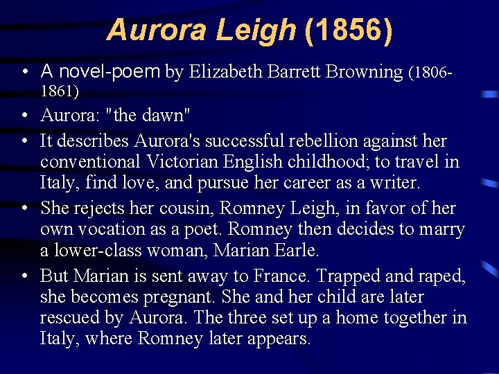 Aurora Leigh (1856) • A novel-poem by Elizabeth Barrett Browning (18061861) • Aurora: "the