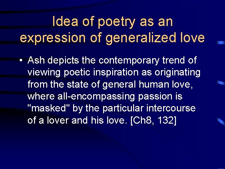 Idea of poetry as an expression of generalized love • Ash depicts the contemporary