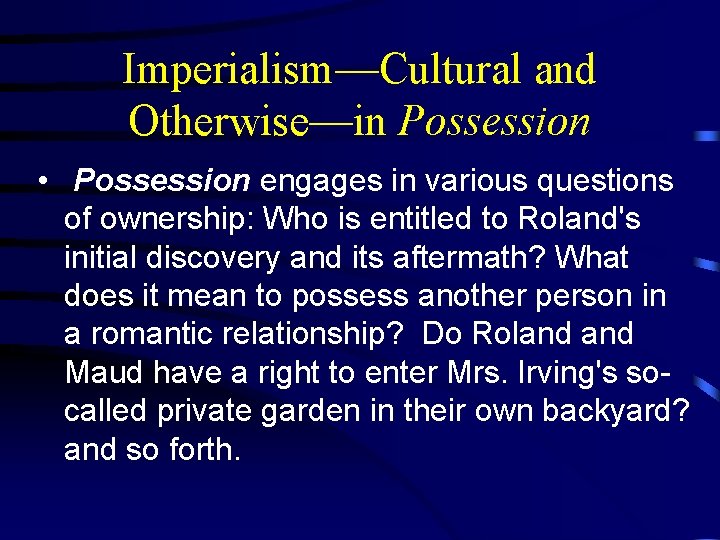 Imperialism—Cultural and Otherwise—in Possession • Possession engages in various questions of ownership: Who is