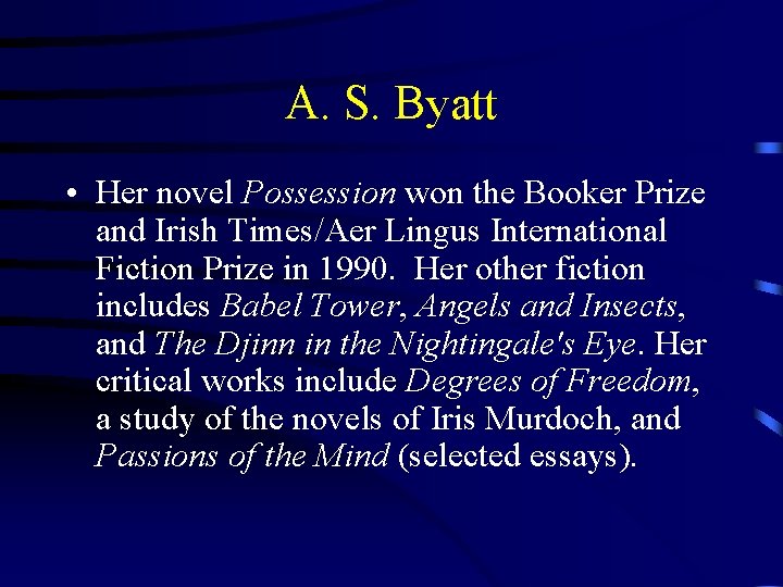 A. S. Byatt • Her novel Possession won the Booker Prize and Irish Times/Aer