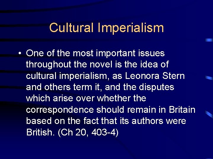 Cultural Imperialism • One of the most important issues throughout the novel is the