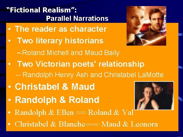 “Fictional Realism”: Parallel Narrations • The reader as character • Two literary historians --Roland
