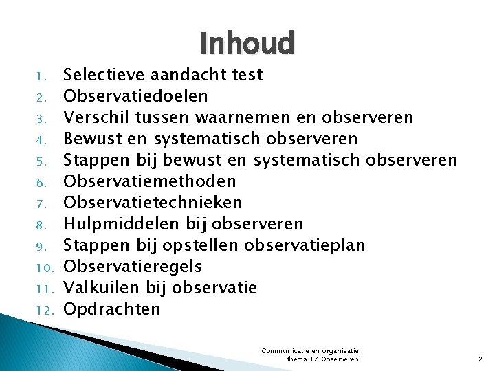 Inhoud 1. 2. 3. 4. 5. 6. 7. 8. 9. 10. 11. 12. Selectieve