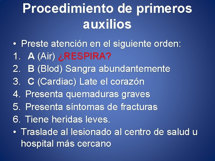 Procedimiento de primeros auxilios • Preste atención en el siguiente orden: 1. A (Air)