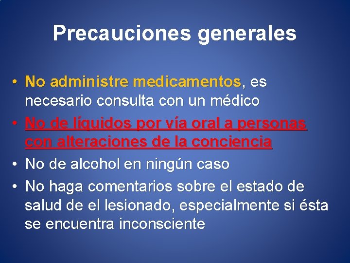 Precauciones generales • No administre medicamentos, es necesario consulta con un médico • No