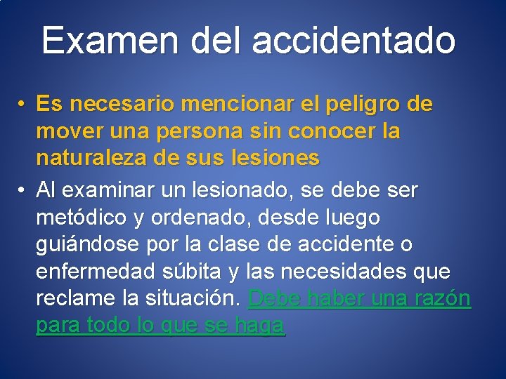 Examen del accidentado • Es necesario mencionar el peligro de mover una persona sin