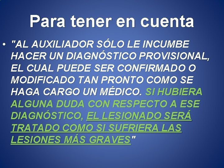 Para tener en cuenta • "AL AUXILIADOR SÓLO LE INCUMBE HACER UN DIAGNÓSTICO PROVISIONAL,