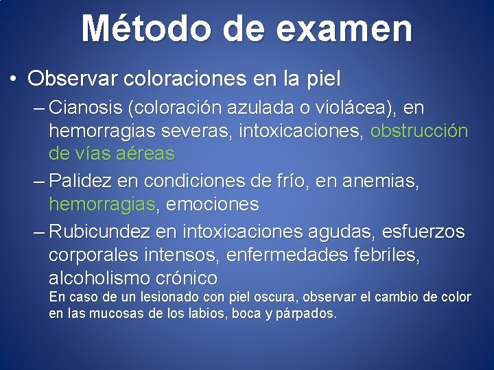 Método de examen • Observar coloraciones en la piel – Cianosis (coloración azulada o