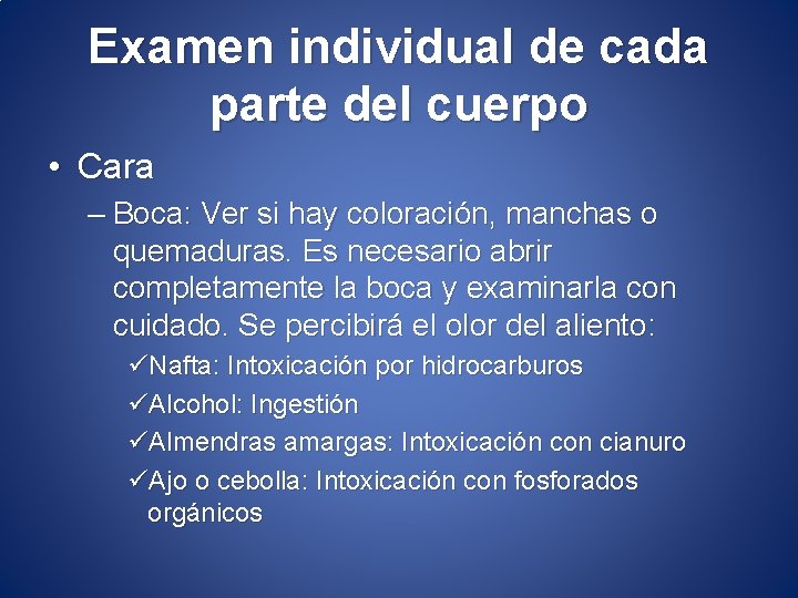 Examen individual de cada parte del cuerpo • Cara – Boca: Ver si hay