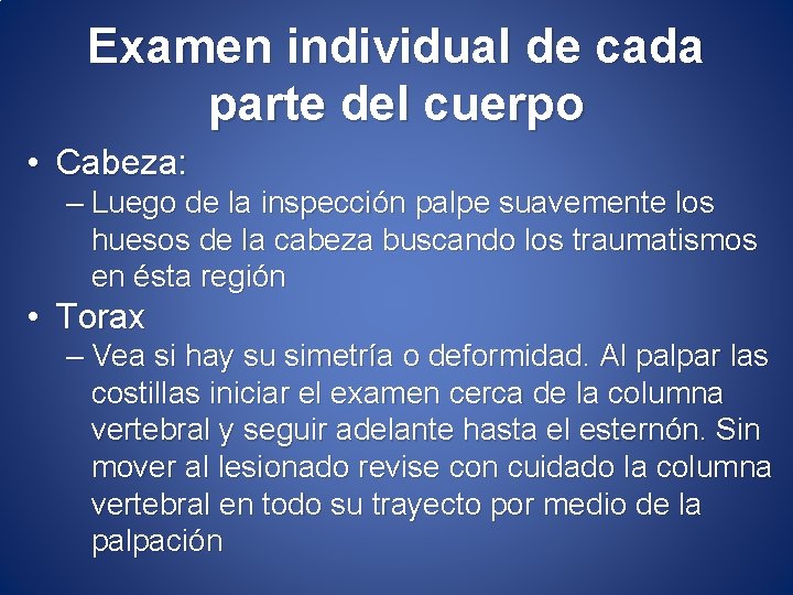 Examen individual de cada parte del cuerpo • Cabeza: – Luego de la inspección