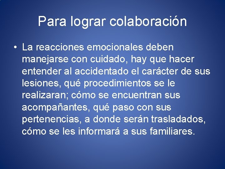 Para lograr colaboración • La reacciones emocionales deben manejarse con cuidado, hay que hacer