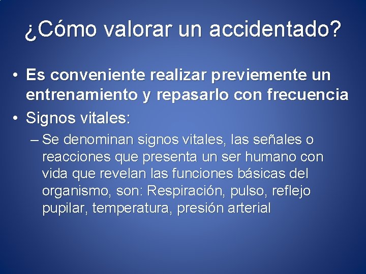 ¿Cómo valorar un accidentado? • Es conveniente realizar previemente un entrenamiento y repasarlo con