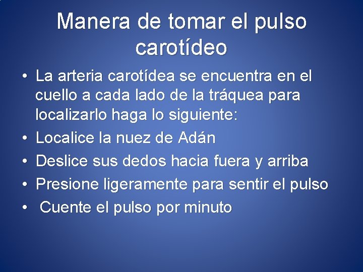 Manera de tomar el pulso carotídeo • La arteria carotídea se encuentra en el