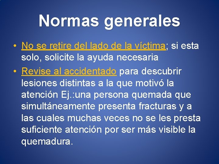 Normas generales • No se retire del lado de la víctima; si esta solo,