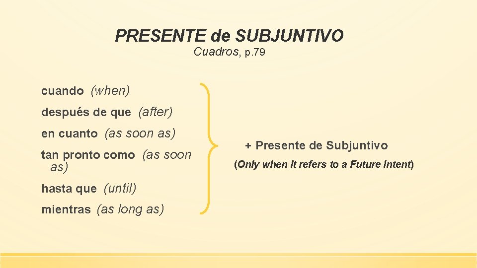 PRESENTE de SUBJUNTIVO Cuadros, p. 79 cuando (when) después de que (after) en cuanto