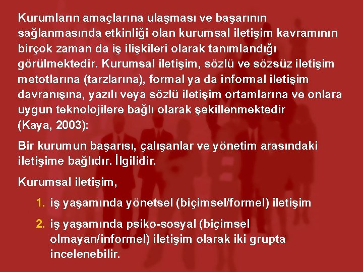 Kurumların amaçlarına ulaşması ve başarının sağlanmasında etkinliği olan kurumsal iletişim kavramının birçok zaman da