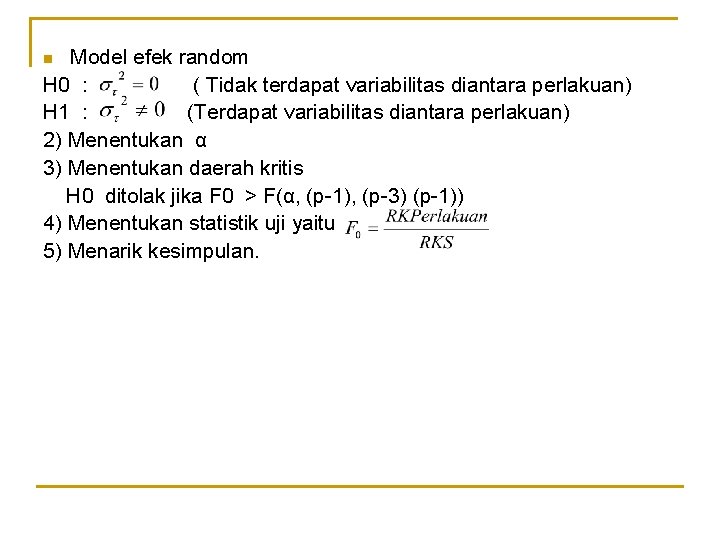 Model efek random H 0 : ( Tidak terdapat variabilitas diantara perlakuan) H 1