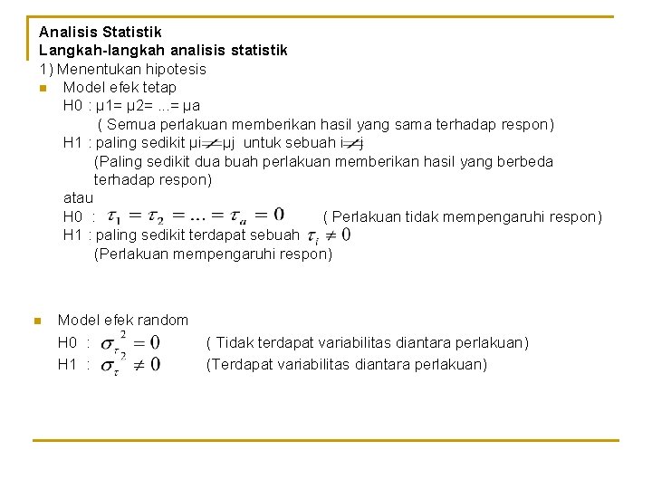 Analisis Statistik Langkah-langkah analisis statistik 1) Menentukan hipotesis n Model efek tetap H 0