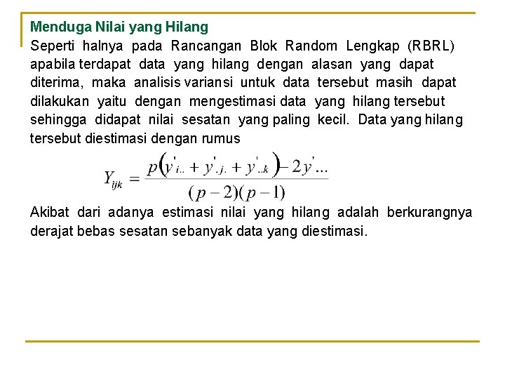 Menduga Nilai yang Hilang Seperti halnya pada Rancangan Blok Random Lengkap (RBRL) apabila terdapat