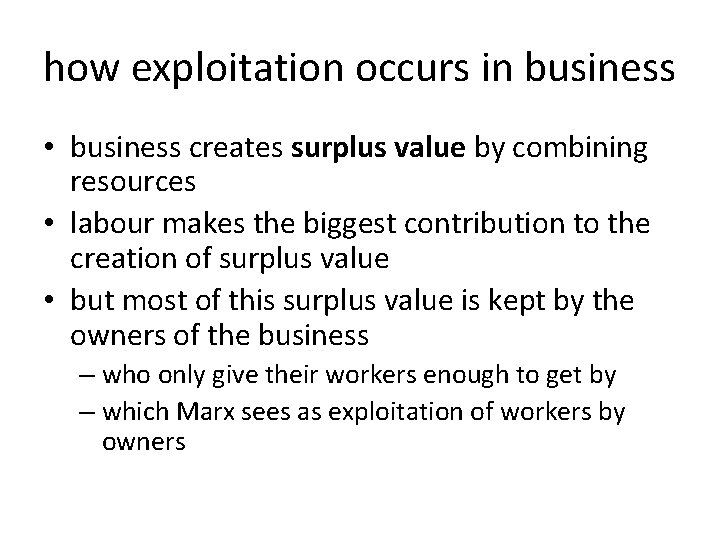 how exploitation occurs in business • business creates surplus value by combining resources •