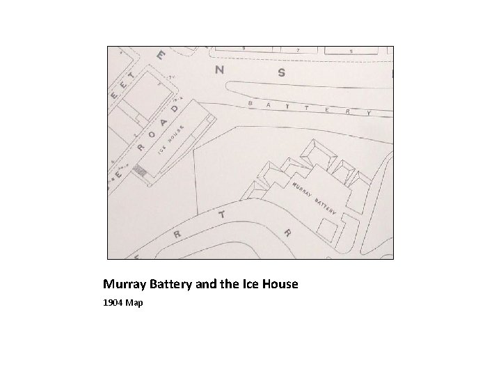 Murray Battery and the Ice House 1904 Map 