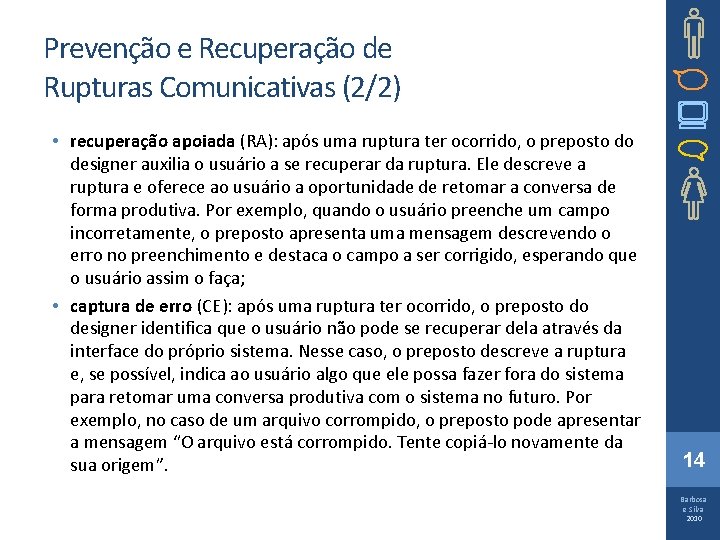 Prevenção e Recuperação de Rupturas Comunicativas (2/2) • recuperação apoiada (RA): após uma ruptura