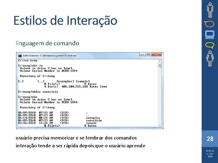 Estilos de Interação linguagem de comando usuário precisa memorizar e se lembrar dos comandos