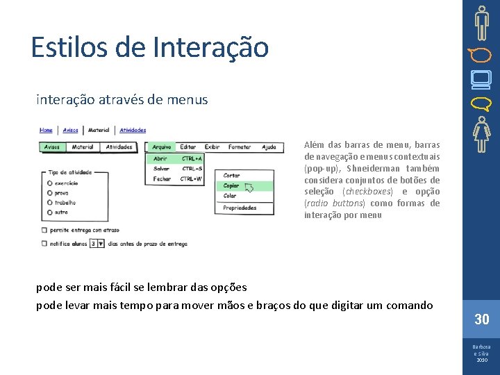 Estilos de Interação interação através de menus Além das barras de menu, barras de