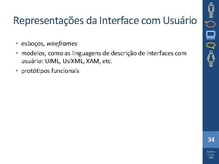 Representações da Interface com Usuário • esboços, wireframes • modelos, como as linguagens de